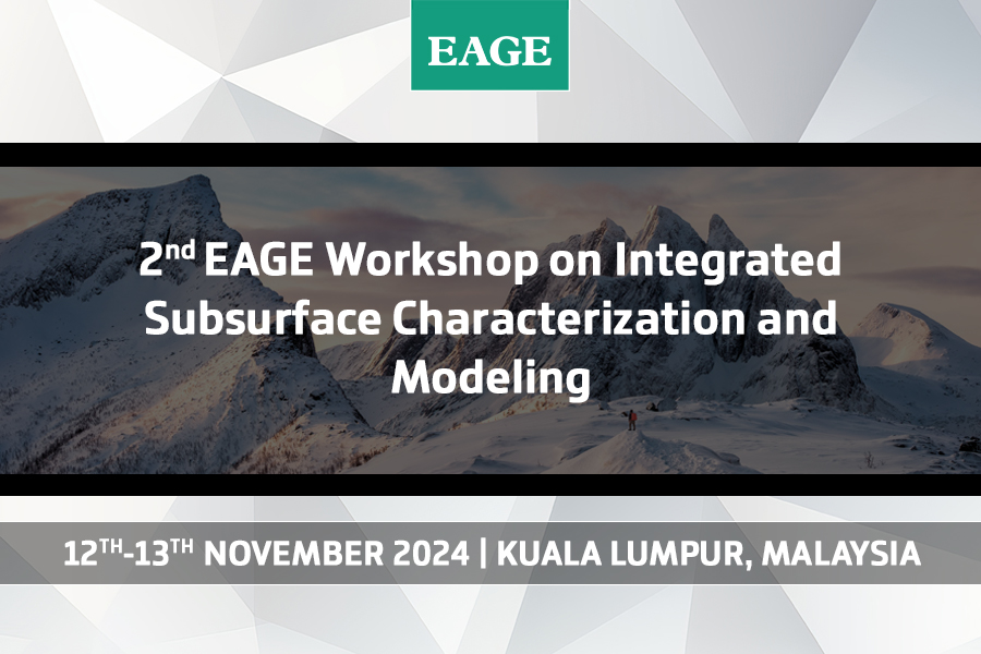 2nd EAGE Workshop on Integrated Subsurface Characterization and Modeling